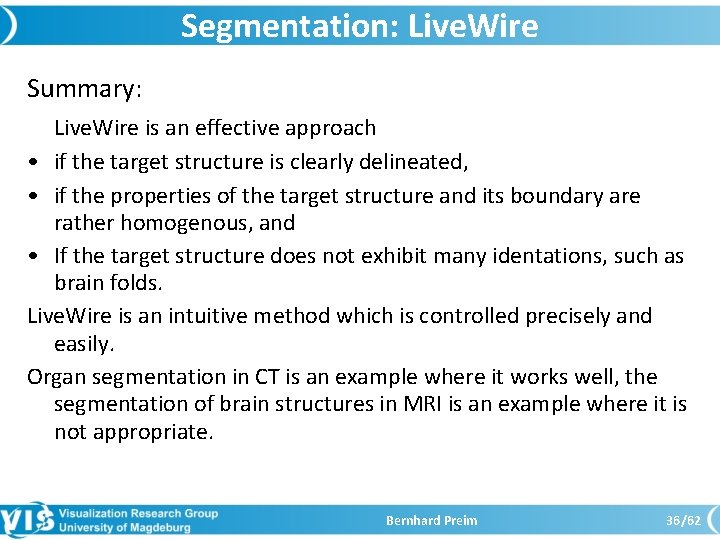 Segmentation: Live. Wire Summary: Live. Wire is an effective approach • if the target