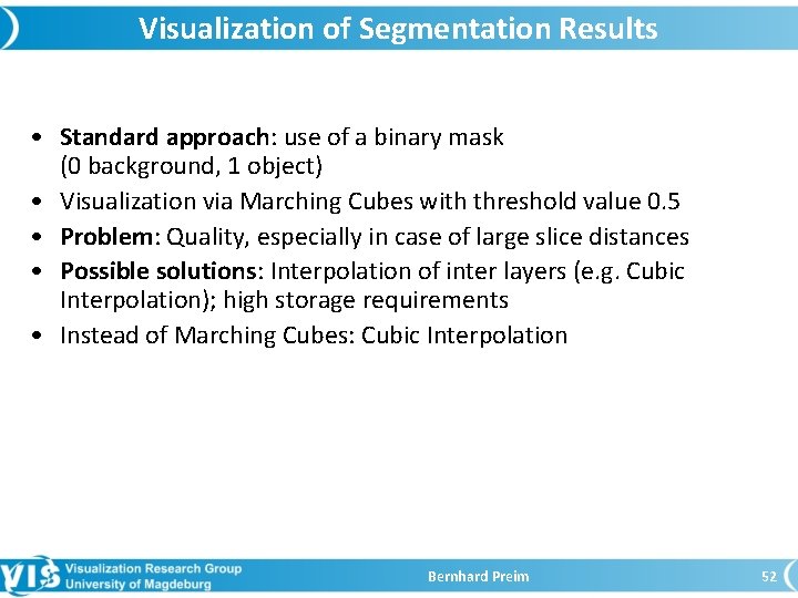 Visualization of Segmentation Results • Standard approach: use of a binary mask (0 background,