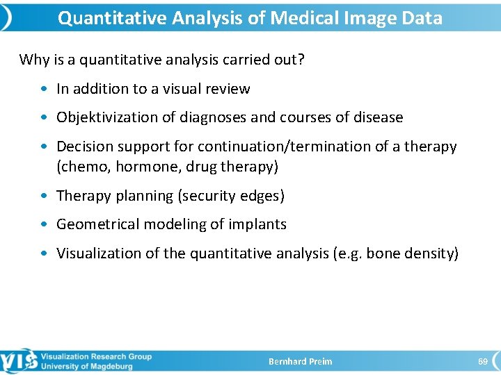 Quantitative Analysis of Medical Image Data Why is a quantitative analysis carried out? •