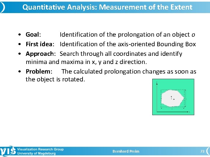 Quantitative Analysis: Measurement of the Extent • Goal: Identification of the prolongation of an