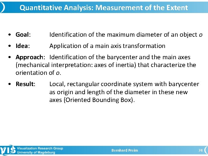 Quantitative Analysis: Measurement of the Extent • Goal: Identification of the maximum diameter of