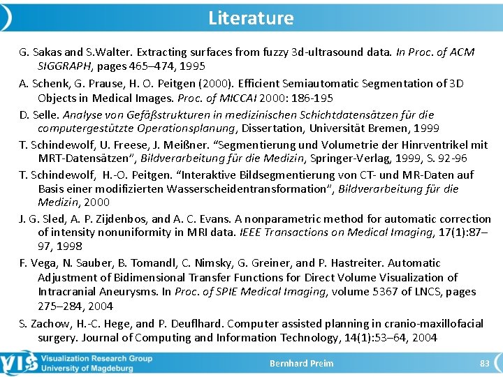 Literature G. Sakas and S. Walter. Extracting surfaces from fuzzy 3 d-ultrasound data. In