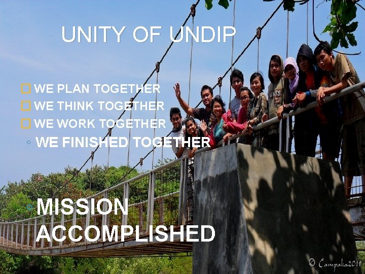 UNITY OF UNDIP � WE PLAN TOGETHER � WE THINK TOGETHER � WE WORK