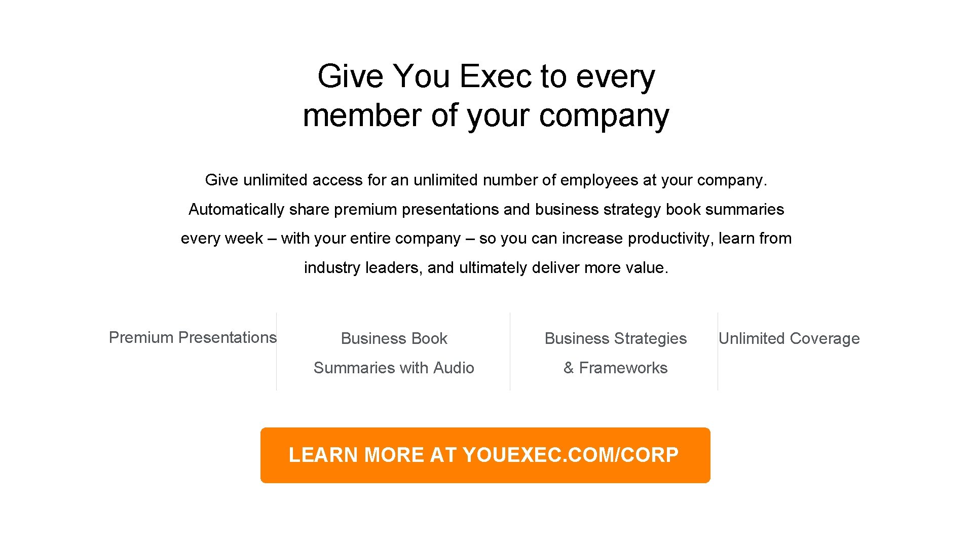 Give You Exec to every member of your company Give unlimited access for an