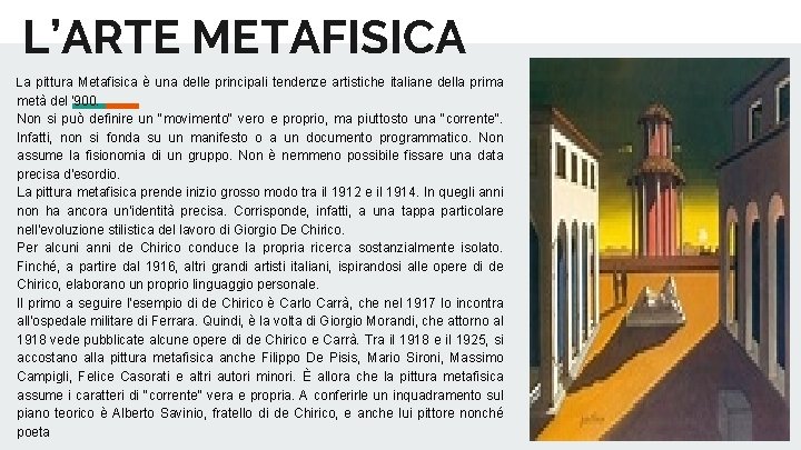 L’ARTE METAFISICA La pittura Metafisica è una delle principali tendenze artistiche italiane della prima