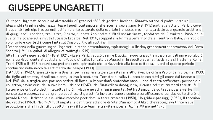 GIUSEPPE UNGARETTI Giuseppe Ungaretti nacque ad Alessandria d'Egitto nel 1888 da genitori lucchesi. Rimasto