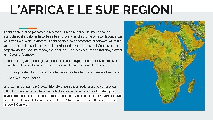 L’AFRICA E LE SUE REGIONI Il continente è principalmente orientato su un asse nord-sud,