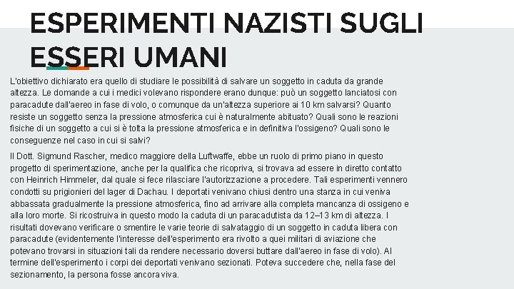 ESPERIMENTI NAZISTI SUGLI ESSERI UMANI L'obiettivo dichiarato era quello di studiare le possibilità di