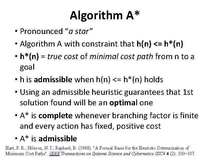 Algorithm A* • Pronounced “a star” • Algorithm A with constraint that h(n) <=