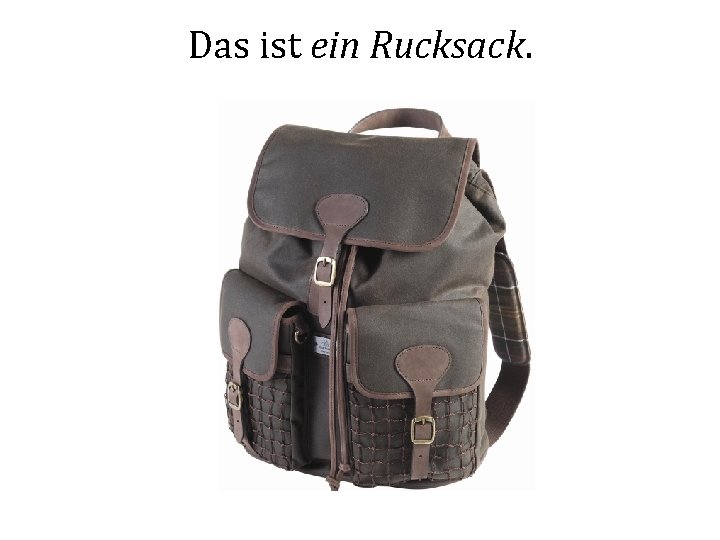 Das ist ein Rucksack. 