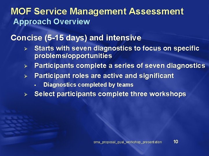 MOF Service Management Assessment Approach Overview Concise (5 -15 days) and intensive Ø Ø