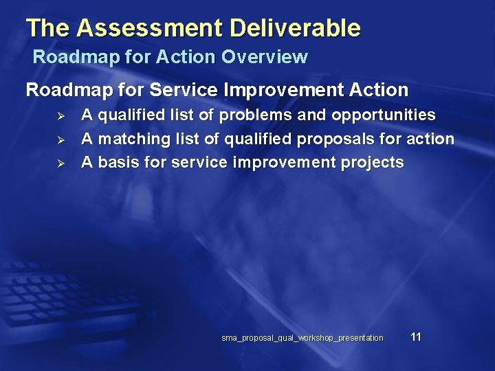 The Assessment Deliverable Roadmap for Action Overview Roadmap for Service Improvement Action Ø Ø