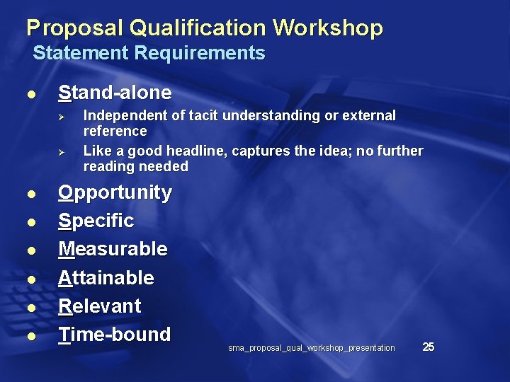 Proposal Qualification Workshop Statement Requirements l Stand-alone Ø Ø l l l Independent of