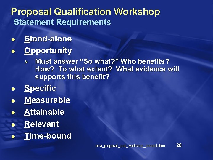 Proposal Qualification Workshop Statement Requirements l l Stand-alone Opportunity Ø l l l Must