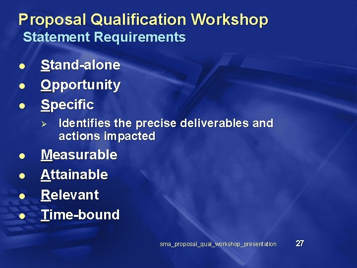 Proposal Qualification Workshop Statement Requirements l l l Stand-alone Opportunity Specific Ø l l