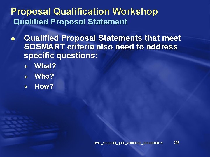Proposal Qualification Workshop Qualified Proposal Statement l Qualified Proposal Statements that meet SOSMART criteria