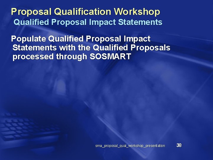 Proposal Qualification Workshop Qualified Proposal Impact Statements Populate Qualified Proposal Impact Statements with the