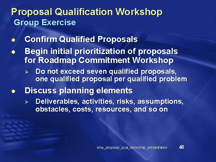 Proposal Qualification Workshop Group Exercise l l Confirm Qualified Proposals Begin initial prioritization of