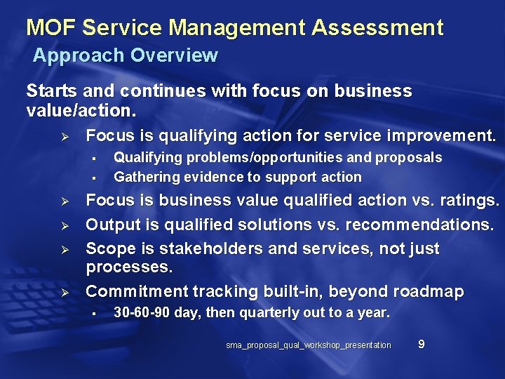 MOF Service Management Assessment Approach Overview Starts and continues with focus on business value/action.