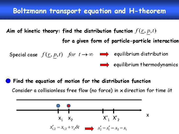 Boltzmann transport equation and H-theorem Aim of kinetic theory: find the distribution function for