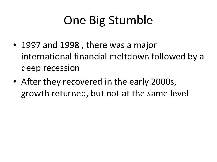 One Big Stumble • 1997 and 1998 , there was a major international financial