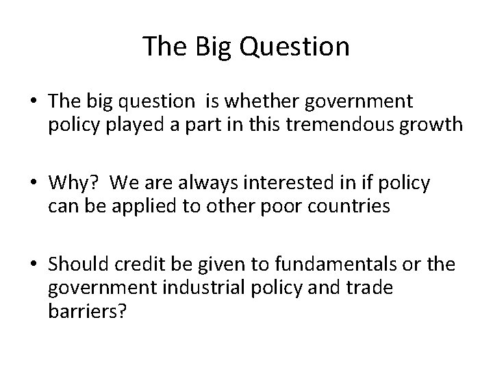 The Big Question • The big question is whether government policy played a part