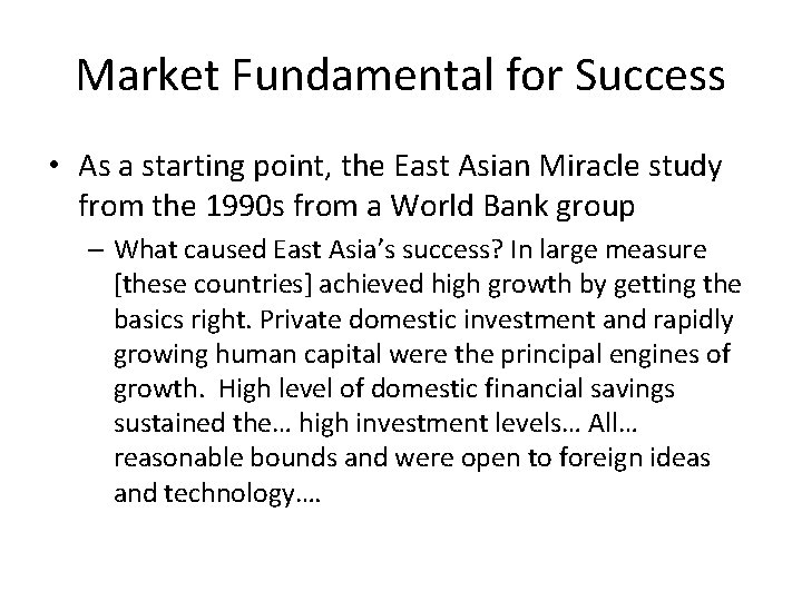 Market Fundamental for Success • As a starting point, the East Asian Miracle study