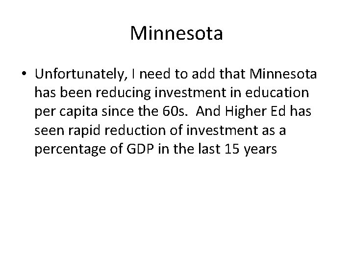 Minnesota • Unfortunately, I need to add that Minnesota has been reducing investment in