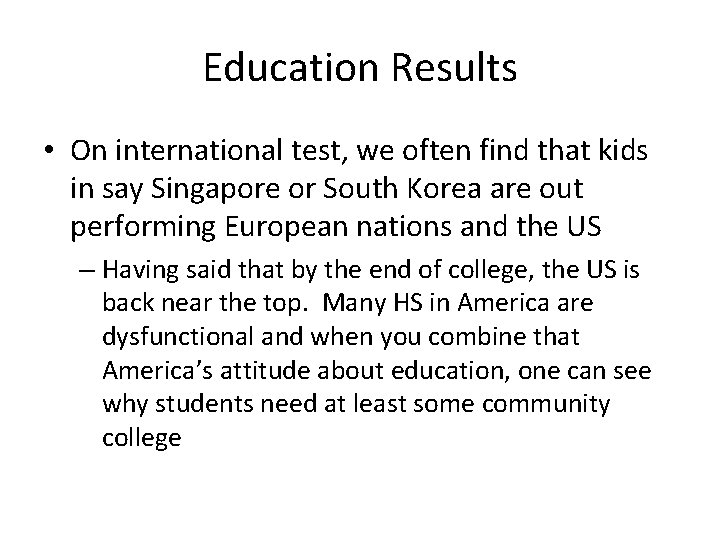 Education Results • On international test, we often find that kids in say Singapore