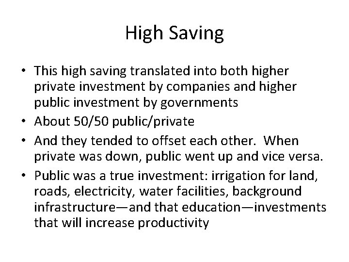 High Saving • This high saving translated into both higher private investment by companies