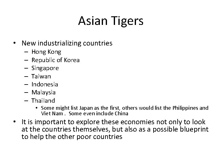 Asian Tigers • New industrializing countries – – – – Hong Kong Republic of