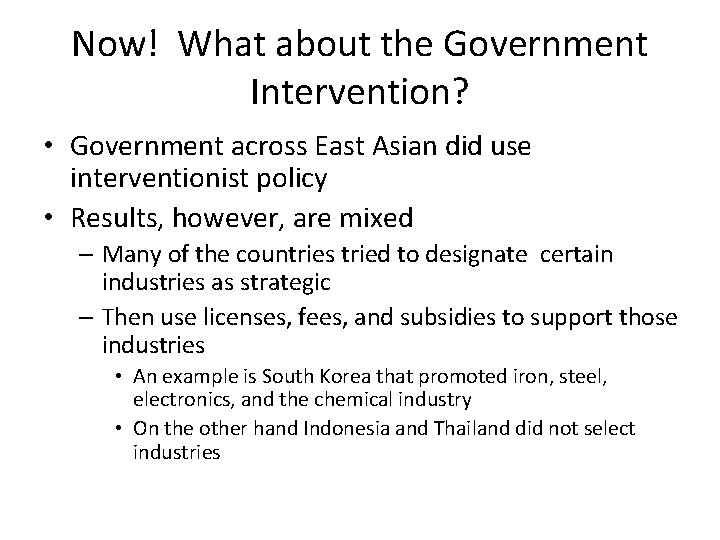 Now! What about the Government Intervention? • Government across East Asian did use interventionist