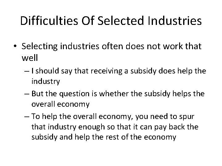 Difficulties Of Selected Industries • Selecting industries often does not work that well –