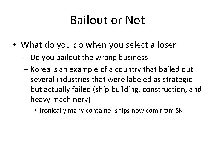 Bailout or Not • What do you do when you select a loser –
