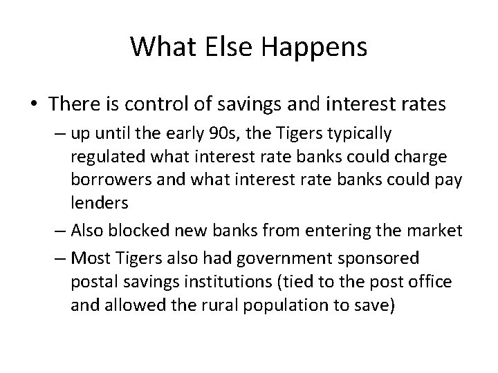What Else Happens • There is control of savings and interest rates – up