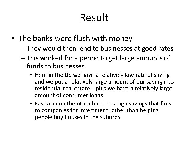 Result • The banks were flush with money – They would then lend to