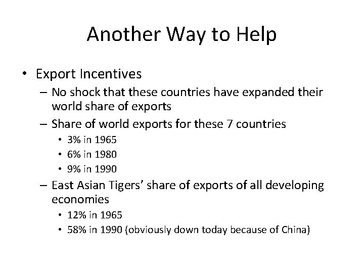 Another Way to Help • Export Incentives – No shock that these countries have