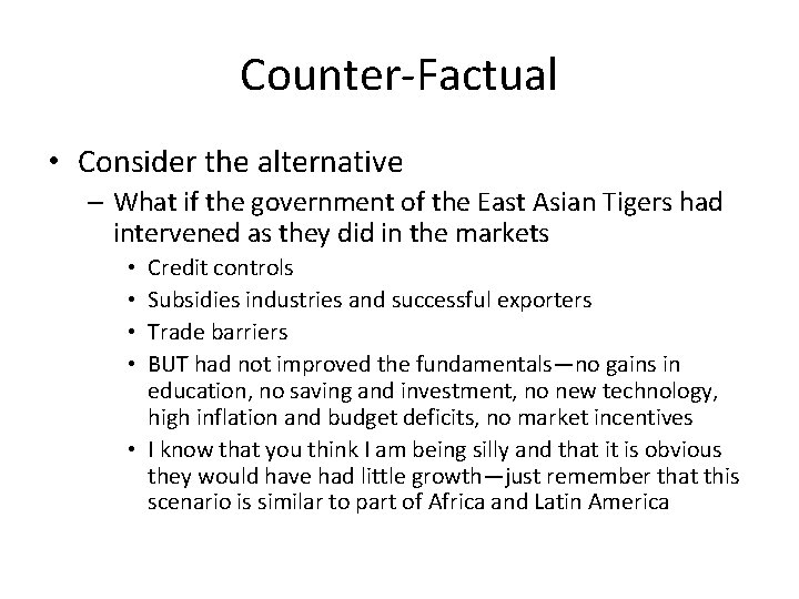 Counter-Factual • Consider the alternative – What if the government of the East Asian
