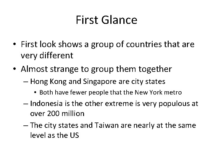 First Glance • First look shows a group of countries that are very different