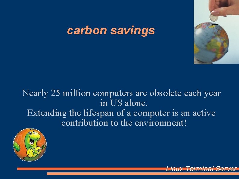 carbon savings Nearly 25 million computers are obsolete each year in US alone. Extending