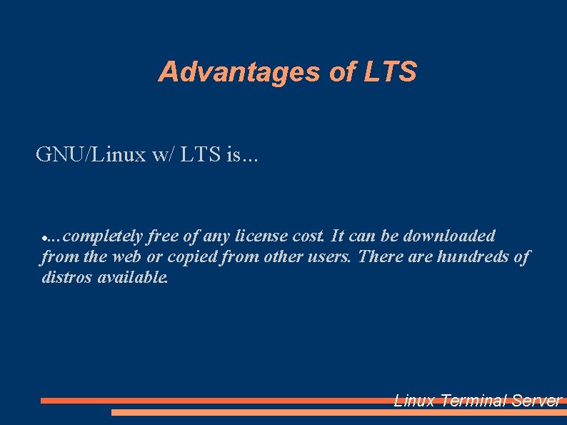 Advantages of LTS GNU/Linux w/ LTS is. . . completely free of any license