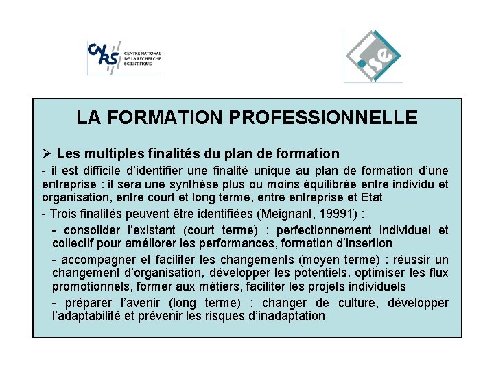 LA FORMATION Cliquez pour modifier. PROFESSIONNELLE les styles du texte du masque Ø Les