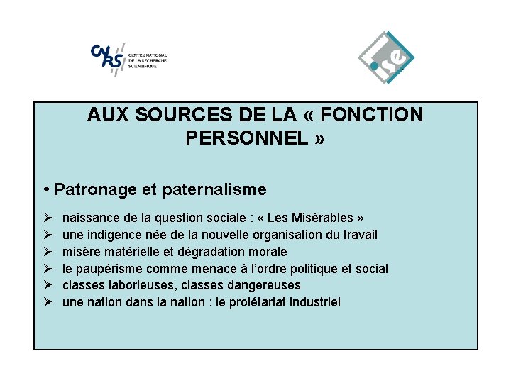 AUX SOURCES DE LA « FONCTION PERSONNEL » • Patronage et paternalisme Ø Ø