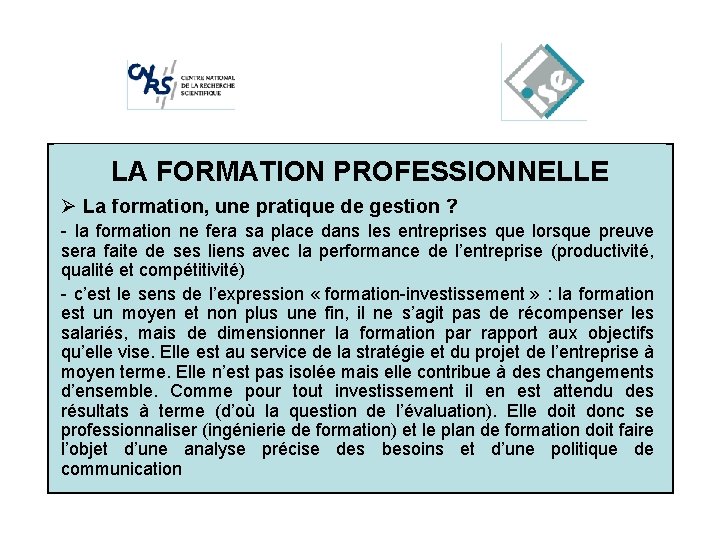 LA FORMATION Cliquez pour modifier. PROFESSIONNELLE les styles du texte du Ø La formation,