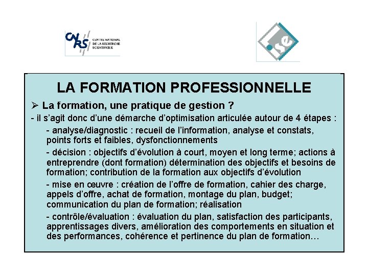 LA FORMATION Cliquez pour modifier. PROFESSIONNELLE les styles du texte du Ø La formation,