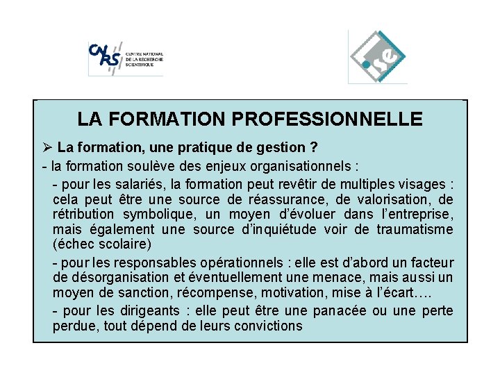 LA FORMATION Cliquez pour modifier. PROFESSIONNELLE les styles du texte du Ø La formation,