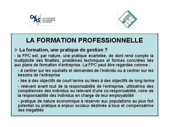 LA FORMATION Cliquez pour modifier. PROFESSIONNELLE les styles du texte du Ø La formation,