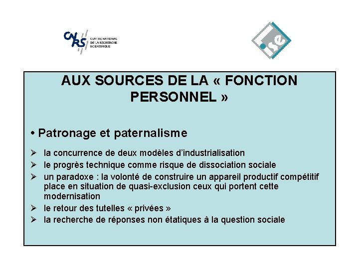 AUX SOURCES DE LA « FONCTION PERSONNEL » • Patronage et paternalisme Ø la