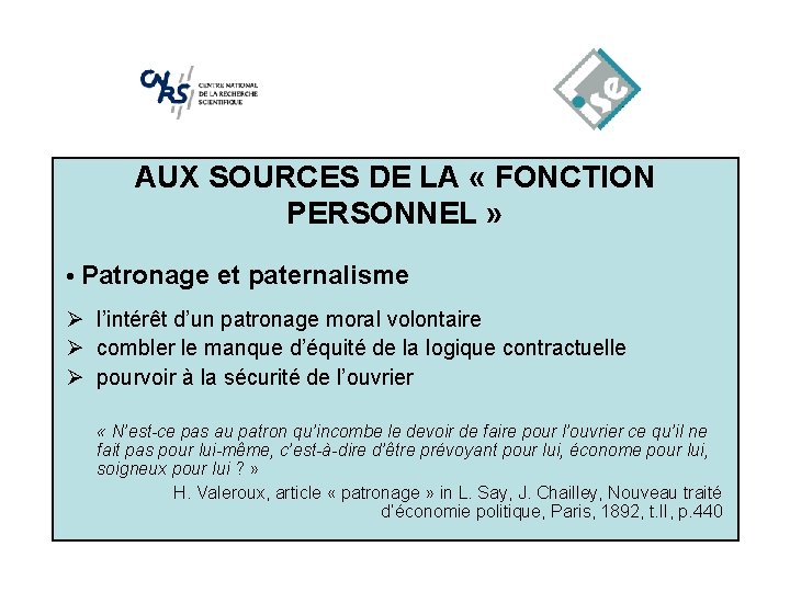 AUX SOURCES DE LA « FONCTION PERSONNEL » • Patronage et paternalisme Ø l’intérêt