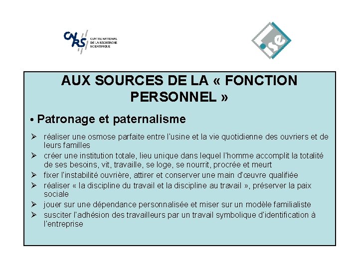 AUX SOURCES DE LA « FONCTION PERSONNEL » • Patronage et paternalisme Ø réaliser